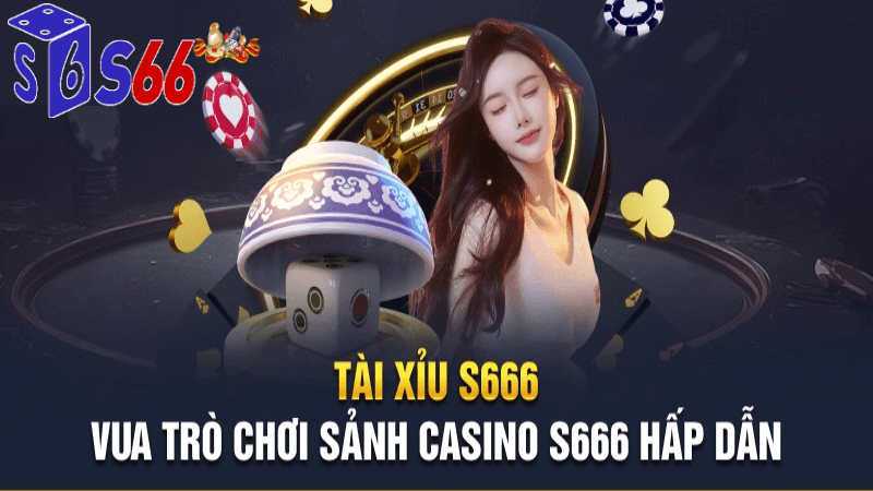 vua cá cược casino s666vn hấp dẫn